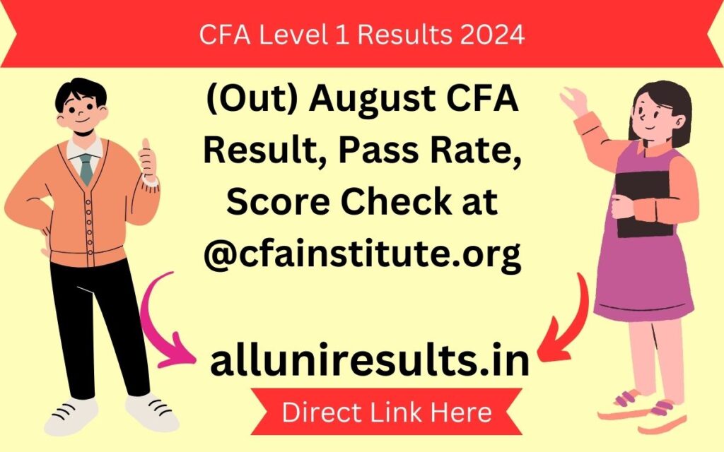 CFA Level 1 Results 2024 (Out) August CFA Result, Pass Rate, Score Check at @cfainstitute.org