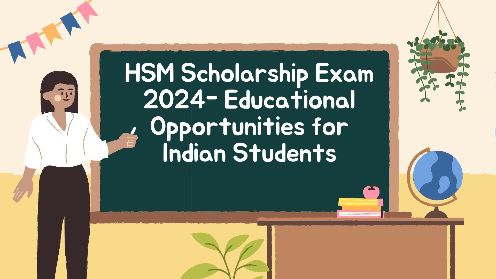 HSM Scholarship Exam 2024- Educational Opportunities for Indian Students