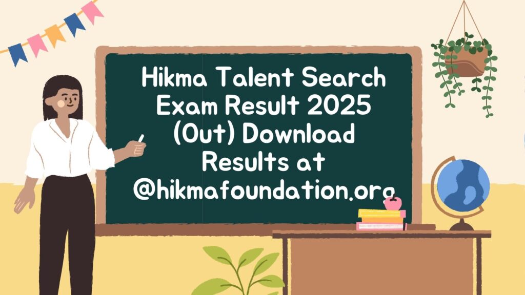 Hikma Talent Search Exam Result 2025  (Out) Download Results at @hikmafoundation.org