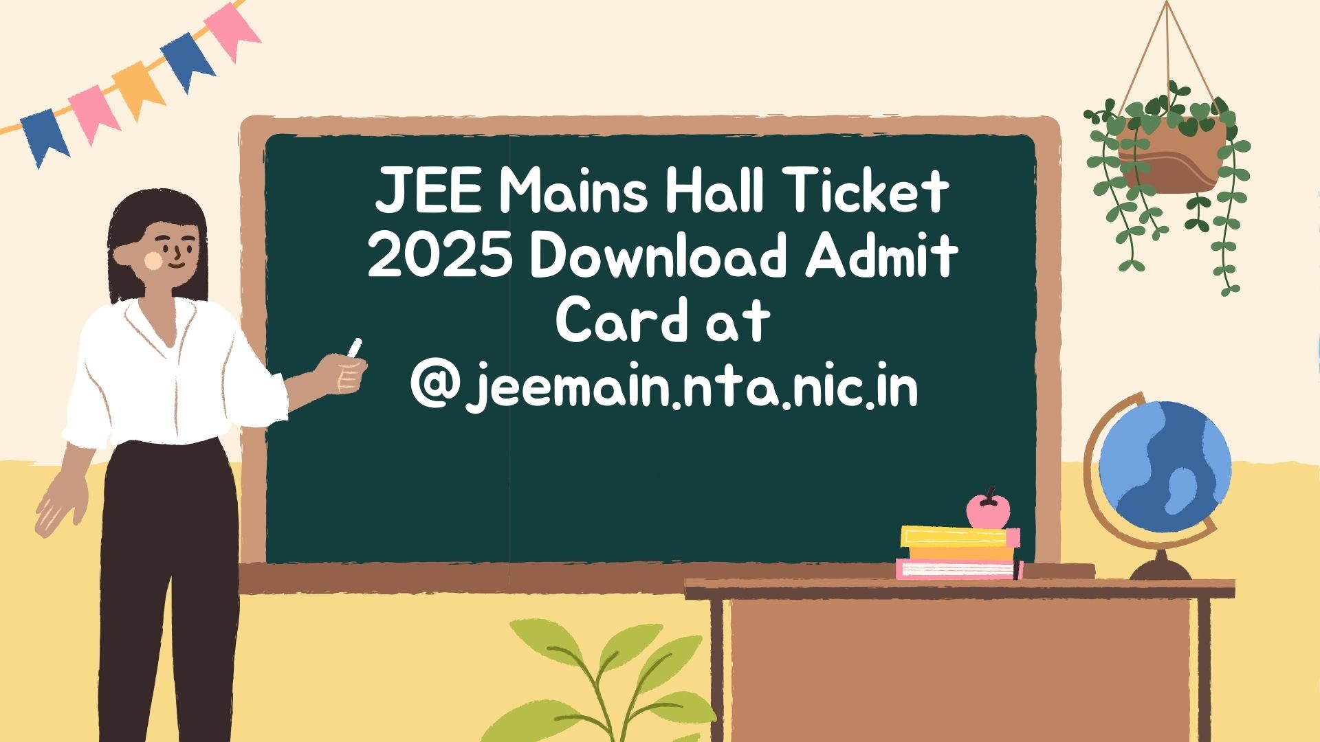 JEE Mains Hall Ticket 2025 Download Admit Card at @jeemain.nta.nic.in