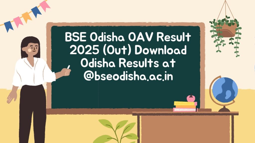 BSE Odisha OAV Result 2025 (Out) Download Odisha Results at @bseodisha.ac.in